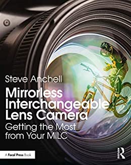 Mirrorless Interchangeable Lens Camera: Getting the Most from Your MILC (English Edition)