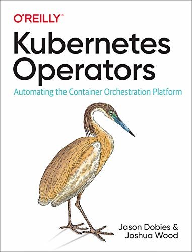 Kubernetes Operators: Automating the Container Orchestration Platform (English Edition)