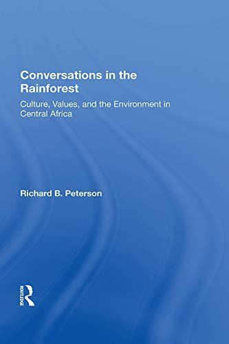 Conversations In The Rainforest: Culture, Values, And The Environment In Central Africa (English Edition)