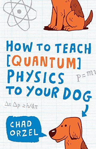 How to Teach Quantum Physics to Your Dog (English Edition)