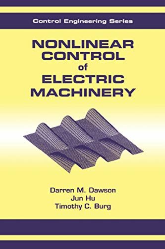 Nonlinear Control of Electric Machinery (Control Engineering) (English Edition)
