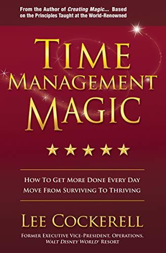 Time Management Magic: How to Get More Done Every Day: Move from Surviving to Thriving (English Edition)