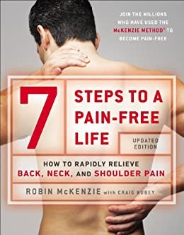 7 Steps to a Pain-Free Life: How to Rapidly Relieve Back, Neck, and Shoulder Pain (English Edition)