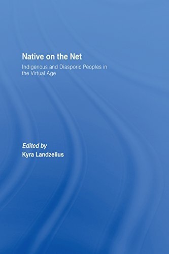 Native on the Net: Indigenous and Diasporic Peoples in the Virtual Age (English Edition)