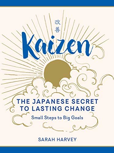 Kaizen: The Japanese Secret to Lasting Change—Small Steps to Big Goals (English Edition)