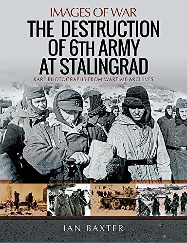 The Destruction of 6th Army at Stalingrad (Images of War) (English Edition)
