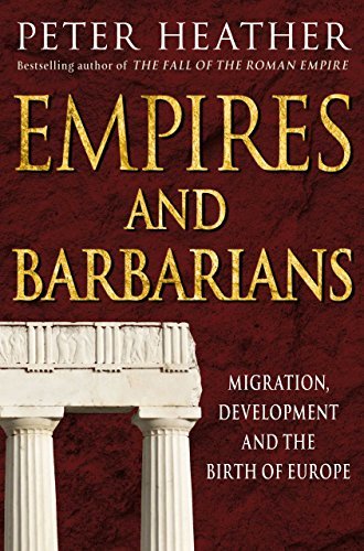 Empires and Barbarians: Migration, Development and the Birth of Europe (English Edition)