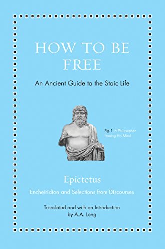 How to Be Free: An Ancient Guide to the Stoic Life (Ancient Wisdom for Modern Readers) (English Edition)