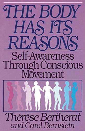 The Body Has Its Reasons: Self-Awareness Through Conscious Movement (English Edition)