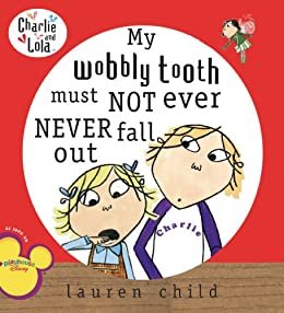 My Wobbly Tooth Must Not Ever Never Fall Out (Charlie and Lola) (English Edition)