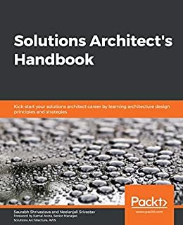 Solutions Architect's Handbook: Kick-start your solutions architect career by learning architecture design principles and strategies (English Edition)