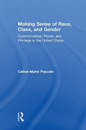 Making Sense of Race, Class, and Gender: Commonsense, Power, and Privilege in the United States (English Edition)