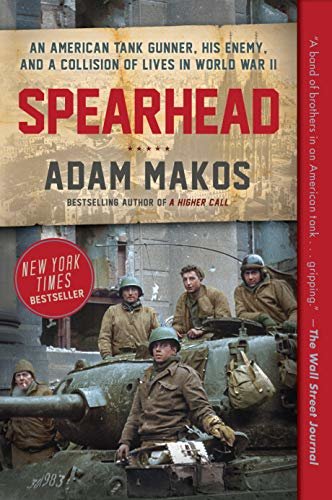 Spearhead: An American Tank Gunner, His Enemy, and a Collision of Lives in World War II (English Edition)