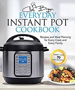 The Everyday Instant Pot Cookbook: Meal Planning and Recipes for Every Cook and Every Family (English Edition)