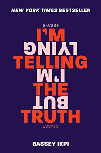 I'm Telling the Truth, but I'm Lying: Essays (English Edition)