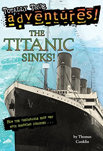 The Titanic Sinks! (Totally True Adventures): How the Unsinkable Ship Met with Shocking Disaster . . . (A Stepping Stone Book(TM)) (English Edition)