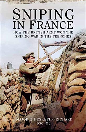 Sniping in France: How the British Army Won the Sniping War in the Trenches (English Edition)