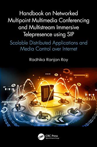 Handbook on Networked Multipoint Multimedia Conferencing and Multistream Immersive Telepresence using SIP: Scalable Distributed Applications and Media Control over Internet (English Edition)