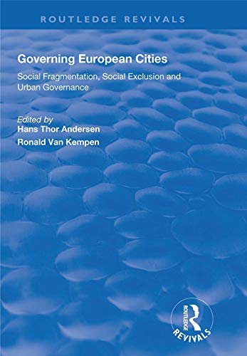 Governing European Cities: Social Fragmentation, Social Exclusion and Urban (Routledge Revivals) (English Edition)