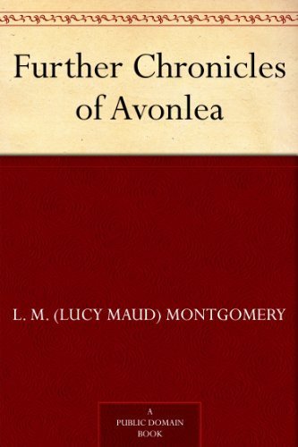 Further Chronicles of Avonlea (免费公版书) (English Edition)