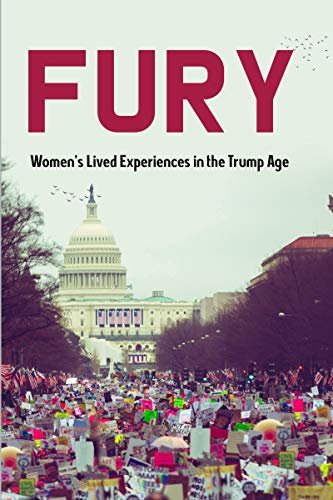 Fury: Women's Lived Experiences During the Trump Era (English Edition)