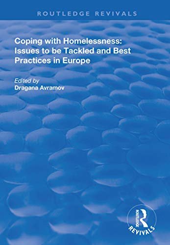 Coping with Homelessness: Issues to be Tackled and Best Practices in Europe (Routledge Revivals) (English Edition)