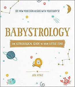 Babystrology: The Astrological Guide to Your Little Star (English Edition)
