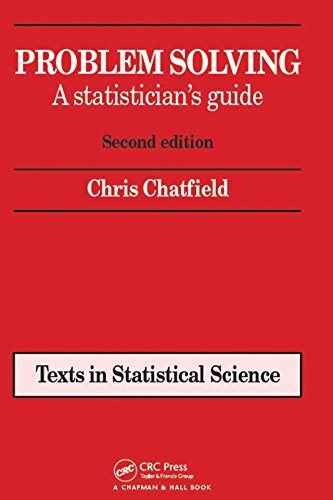 Problem Solving: A statistician's guide, Second edition (Chapman & Hall/CRC Texts in Statistical Science Book 30) (English Edition)