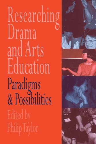 Researching drama and arts education: Paradigms and possibilities (English Edition)