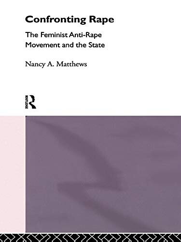 Confronting Rape: The Feminist Anti-Rape Movement and the State (International Library of Sociology) (English Edition)