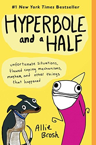 Hyperbole and a Half: Unfortunate Situations, Flawed Coping Mechanisms, Mayhem, and Other Things That Happened (English Edition)
