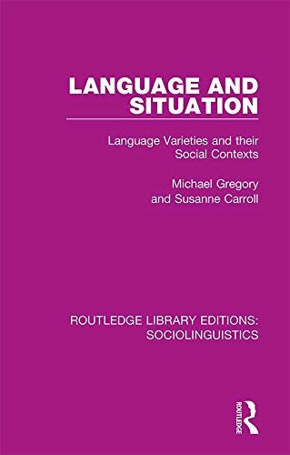 Language and Situation: Language Varieties and their Social Contexts (Routledge Library Editions: Sociolinguistics) (English Edition)
