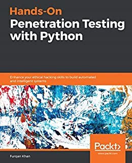 Hands-On Penetration Testing with Python: Enhance your ethical hacking skills to build automated and intelligent systems (English Edition)