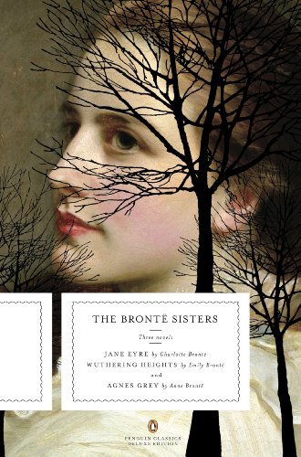 The Bronte Sisters: Three Novels: Jane Eyre; Wuthering Heights; and Agnes Grey (Penguin Classics Deluxe Edition) (English Edition)