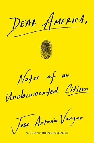 Dear America: Notes of an Undocumented Citizen (English Edition)