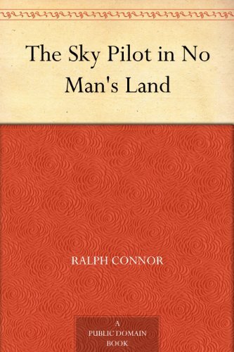 The Sky Pilot in No Man's Land (免费公版书) (English Edition)