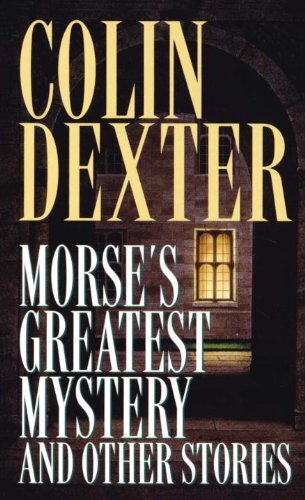 Morse's Greatest Mystery and Other Stories (Inspector Morse) (English Edition)