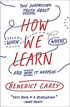 How We Learn: The Surprising Truth About When, Where, and Why It Happens (English Edition)