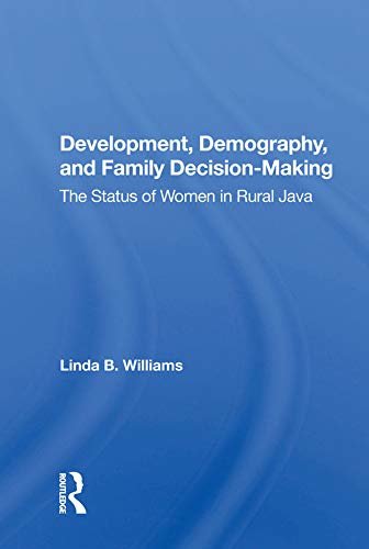 Development, Demography, And Family Decision-making: The Status Of Women In Rural Java (English Edition)