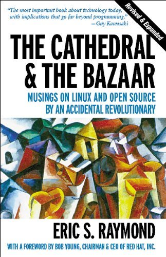 The Cathedral & the Bazaar: Musings on Linux and Open Source by an Accidental Revolutionary (English Edition)