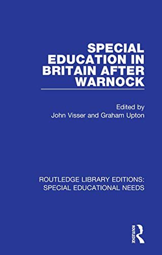 Special Education in Britain after Warnock (Routledge Library Editions: Special Educational Needs Book 57) (English Edition)