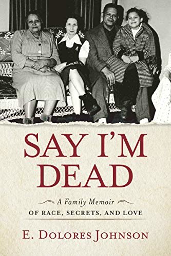 Say I'm Dead: A Family Memoir of Race, Secrets, and Love (English Edition)
