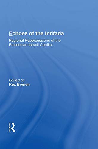 Echoes Of The Intifada: Regional Repercussions Of The Palestinian-israeli Conflict (English Edition)
