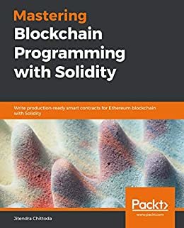 Mastering Blockchain Programming with Solidity: Write production-ready smart contracts for Ethereum blockchain with Solidity (English Edition)