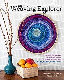 The Weaving Explorer: Ingenious Techniques, Accessible Tools & Creative Projects with Yarn, Paper, Wire & More (English Edition)