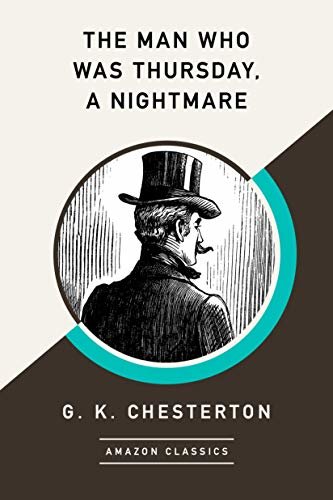 The Man Who Was Thursday, A Nightmare (AmazonClassics Edition) (English Edition)