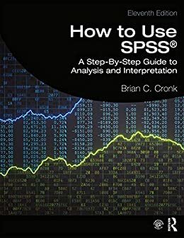 How to Use SPSS®: A Step-By-Step Guide to Analysis and Interpretation (English Edition)