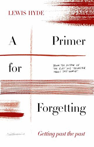 A Primer for Forgetting: Getting Past the Past (English Edition)