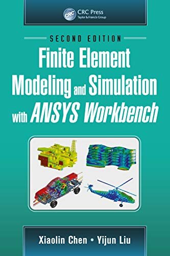 Finite Element Modeling and Simulation with ANSYS Workbench, Second Edition (English Edition)
