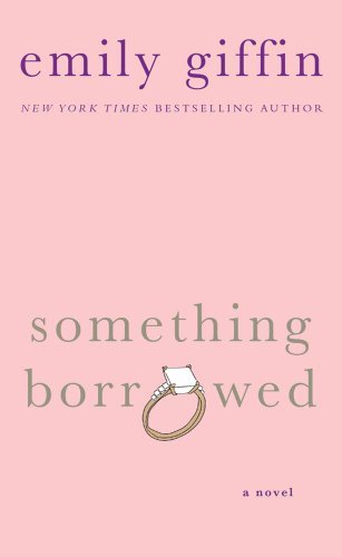 Something Borrowed: A Novel (English Edition)